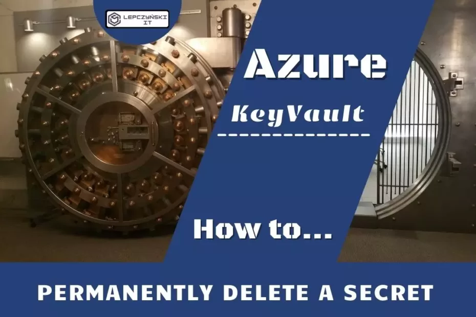 Azure – KeyVault permanently delete a secret
