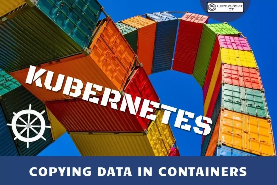 Kubernetes - Copying data in containers
