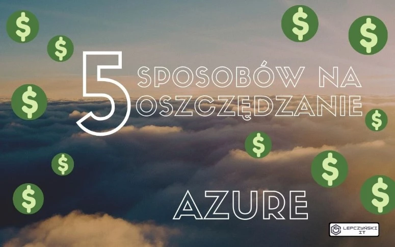 5 sposobów na oszczędzanie pieniędzy w Azure