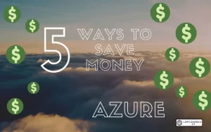 5 ways to save money on Azure
