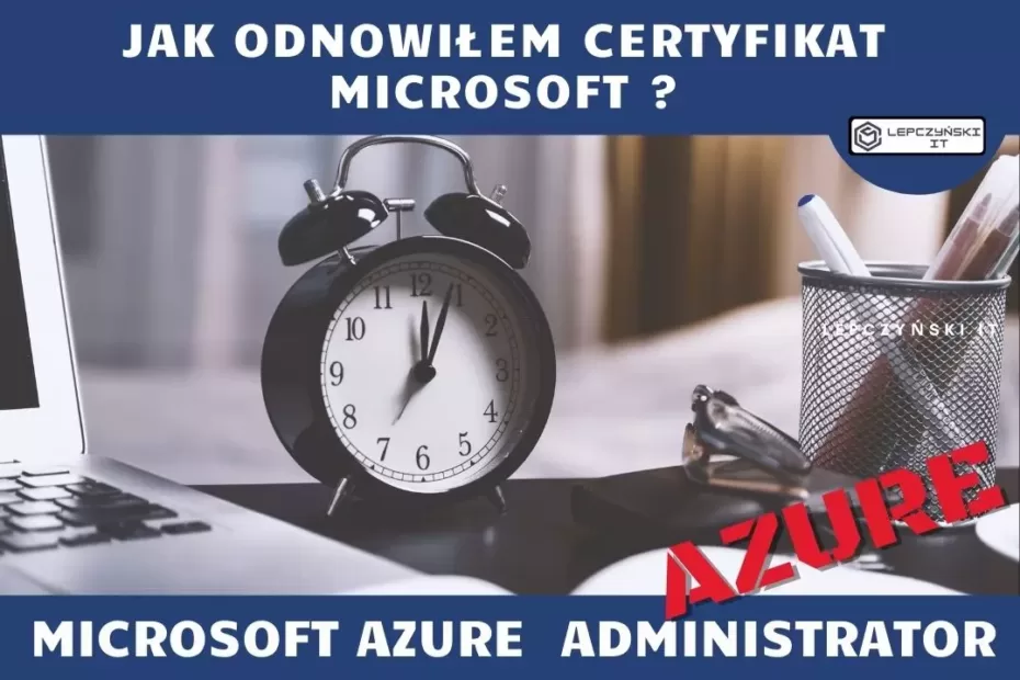 Jak odnowiłem certyfikat Microsoft Azure Administrator az104