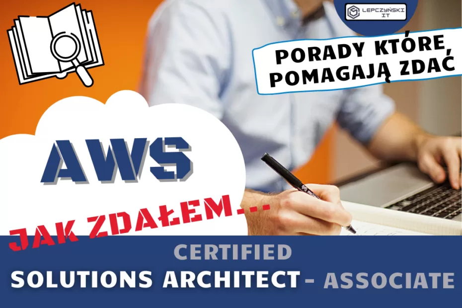 Jak zdałem egzamin AWS Certified Solutions Architect Associate Porady