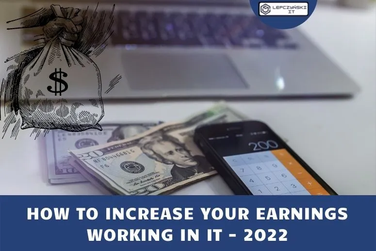How to increase your earnings working in IT - in 2022