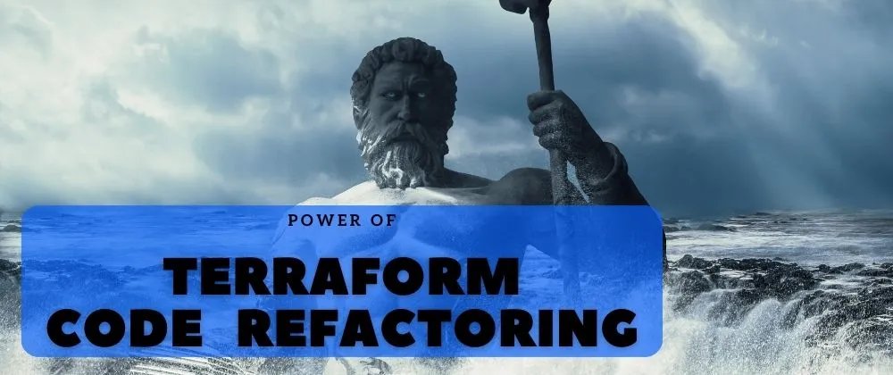 Power of Terraform -Code Refactoring